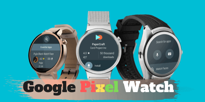 google pixel watch release date 2019