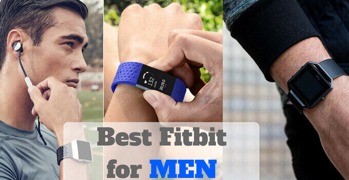 Best Fitbit for Men in 2021 Reviews 